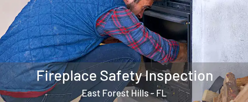 Fireplace Safety Inspection East Forest Hills - FL