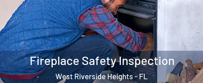 Fireplace Safety Inspection West Riverside Heights - FL