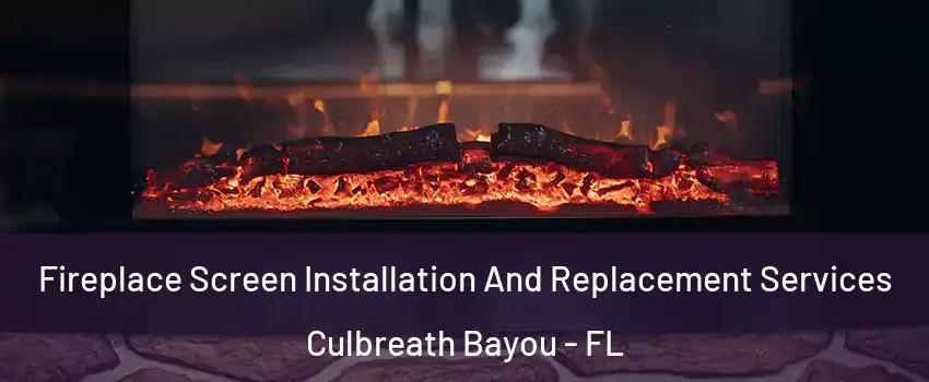 Fireplace Screen Installation And Replacement Services Culbreath Bayou - FL