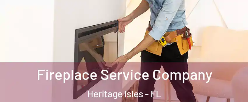 Fireplace Service Company Heritage Isles - FL