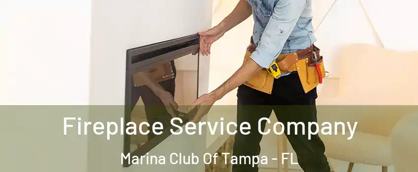 Fireplace Service Company Marina Club Of Tampa - FL