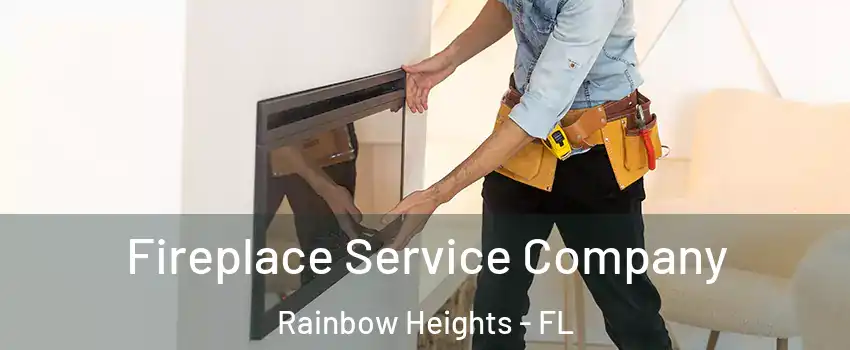 Fireplace Service Company Rainbow Heights - FL