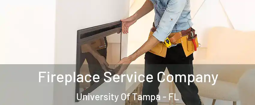 Fireplace Service Company University Of Tampa - FL