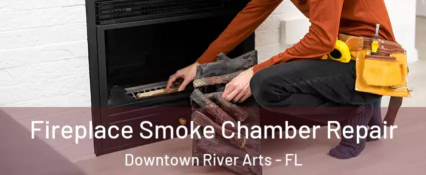 Fireplace Smoke Chamber Repair Downtown River Arts - FL