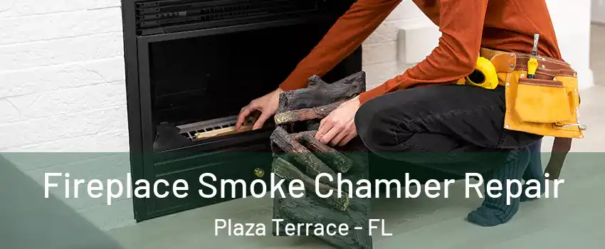 Fireplace Smoke Chamber Repair Plaza Terrace - FL