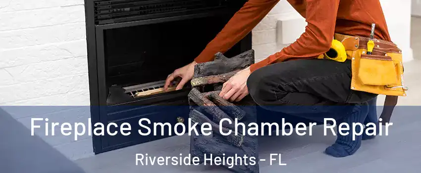 Fireplace Smoke Chamber Repair Riverside Heights - FL