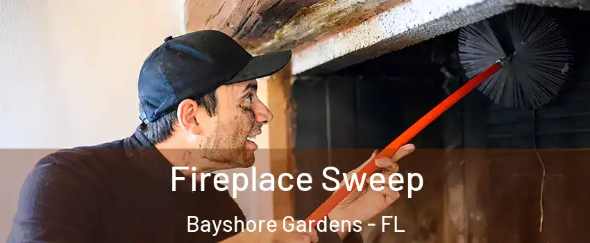 Fireplace Sweep Bayshore Gardens - FL