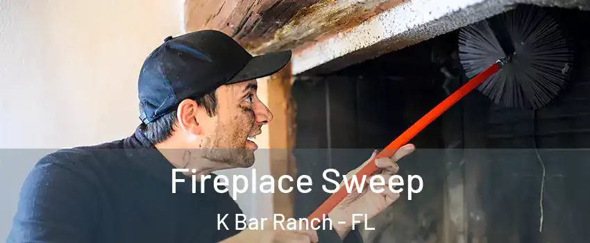 Fireplace Sweep K Bar Ranch - FL