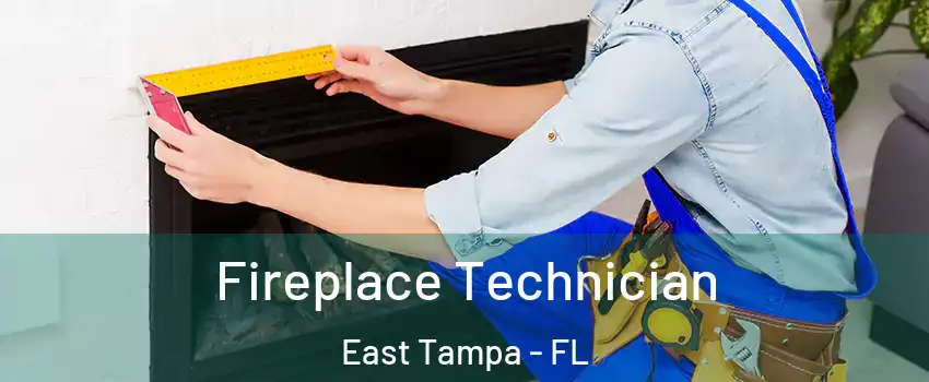 Fireplace Technician East Tampa - FL