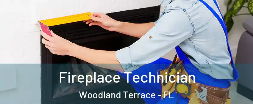 Fireplace Technician Woodland Terrace - FL