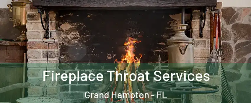 Fireplace Throat Services Grand Hampton - FL