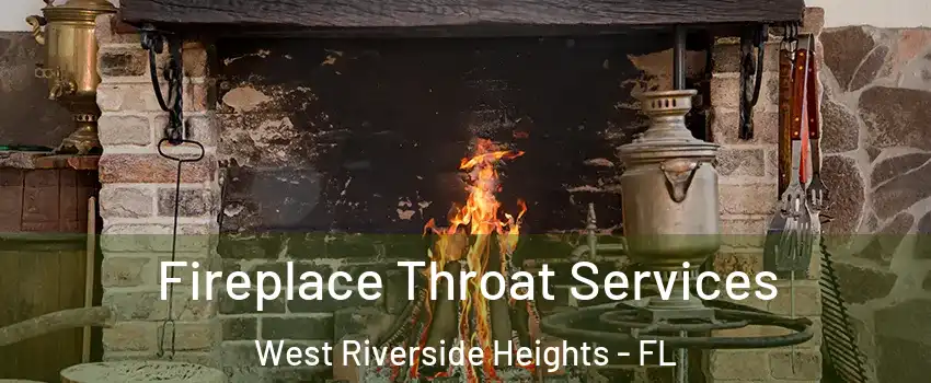 Fireplace Throat Services West Riverside Heights - FL