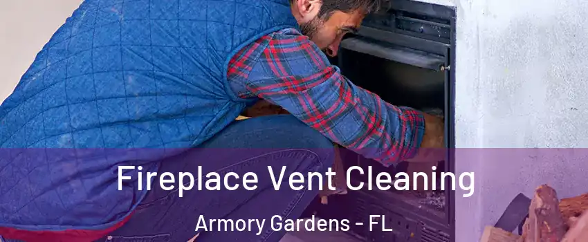 Fireplace Vent Cleaning Armory Gardens - FL