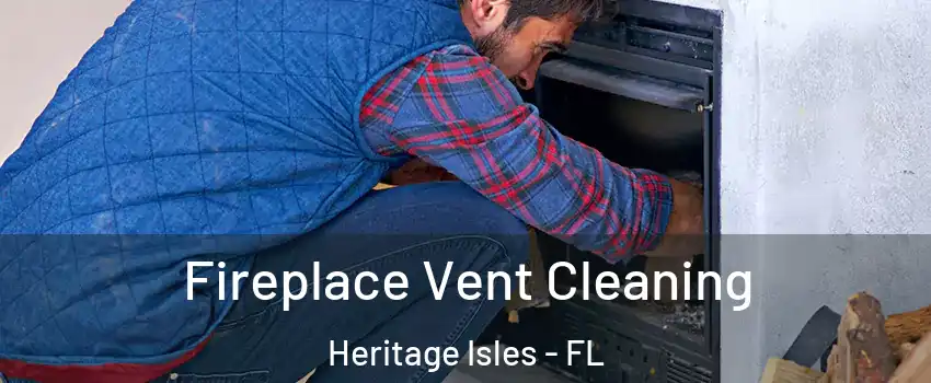 Fireplace Vent Cleaning Heritage Isles - FL