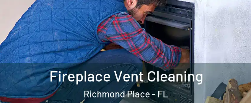 Fireplace Vent Cleaning Richmond Place - FL