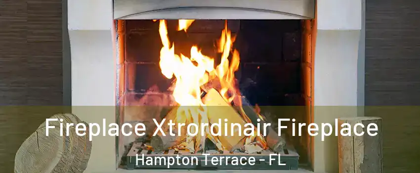 Fireplace Xtrordinair Fireplace Hampton Terrace - FL