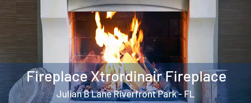 Fireplace Xtrordinair Fireplace Julian B Lane Riverfront Park - FL