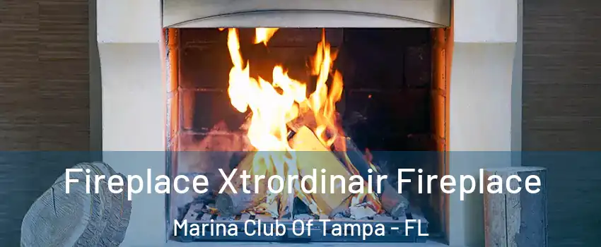 Fireplace Xtrordinair Fireplace Marina Club Of Tampa - FL