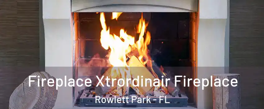 Fireplace Xtrordinair Fireplace Rowlett Park - FL