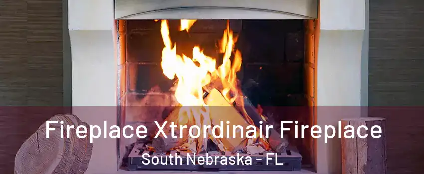 Fireplace Xtrordinair Fireplace South Nebraska - FL