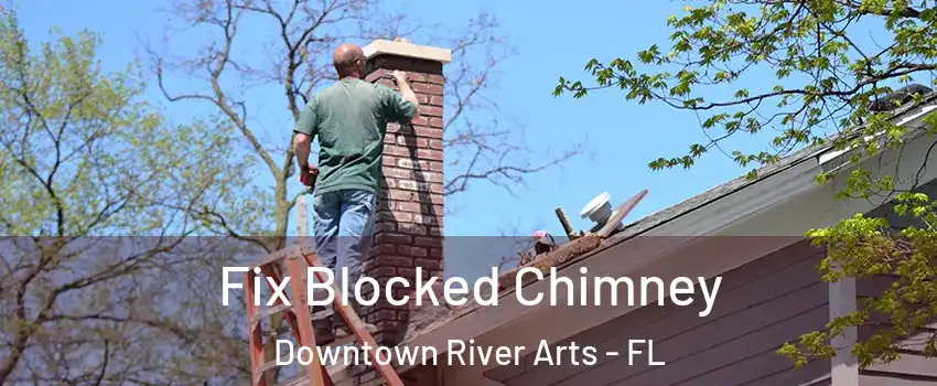 Fix Blocked Chimney Downtown River Arts - FL