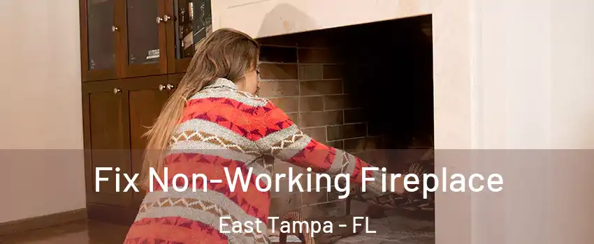 Fix Non-Working Fireplace East Tampa - FL