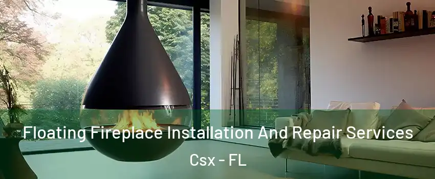 Floating Fireplace Installation And Repair Services Csx - FL