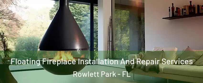 Floating Fireplace Installation And Repair Services Rowlett Park - FL