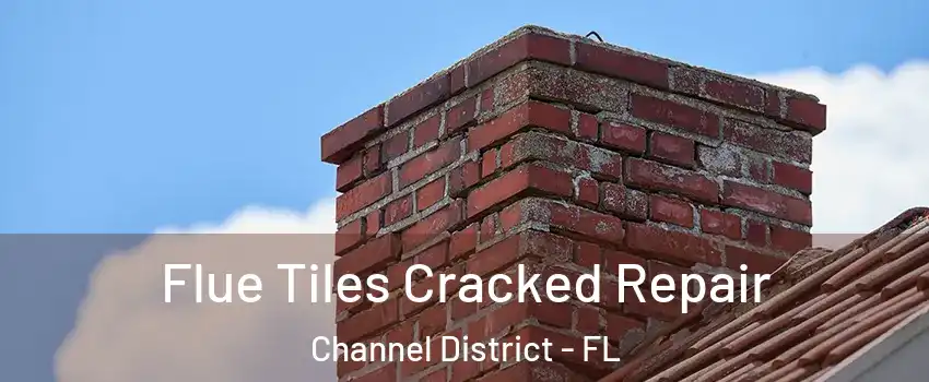 Flue Tiles Cracked Repair Channel District - FL