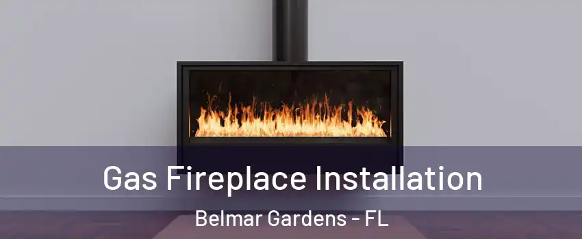 Gas Fireplace Installation Belmar Gardens - FL