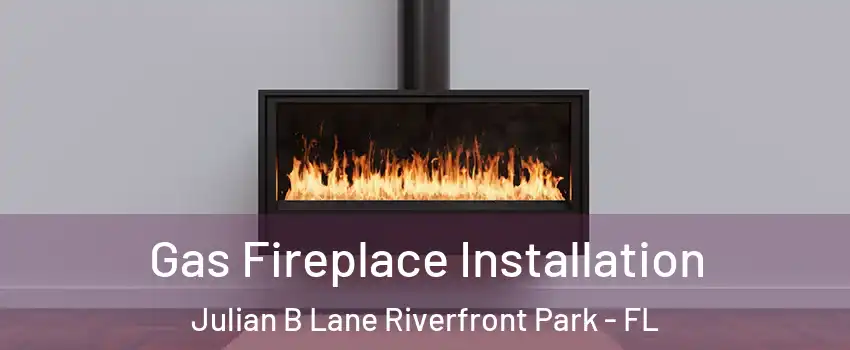 Gas Fireplace Installation Julian B Lane Riverfront Park - FL