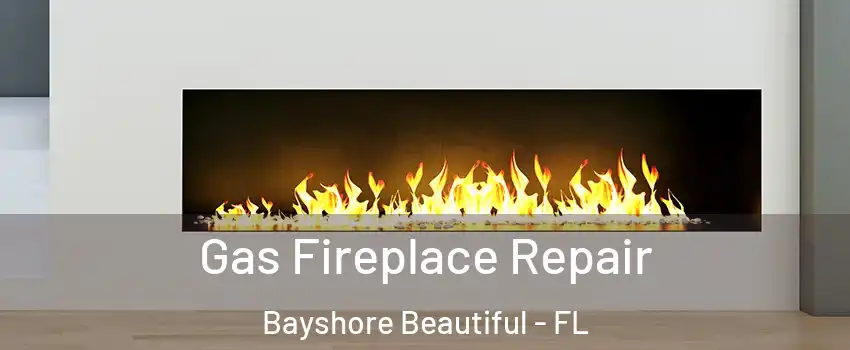 Gas Fireplace Repair Bayshore Beautiful - FL