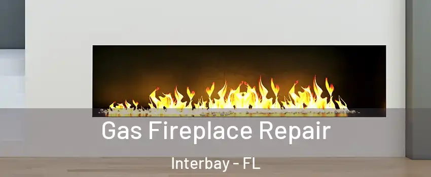 Gas Fireplace Repair Interbay - FL