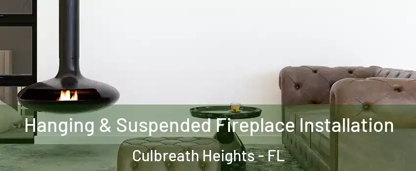 Hanging & Suspended Fireplace Installation Culbreath Heights - FL