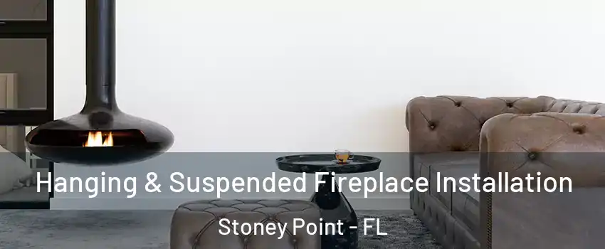 Hanging & Suspended Fireplace Installation Stoney Point - FL