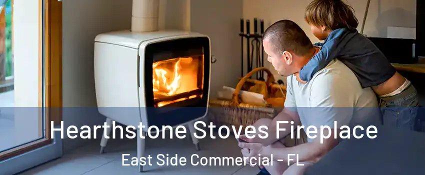 Hearthstone Stoves Fireplace East Side Commercial - FL