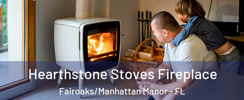 Hearthstone Stoves Fireplace Fairoaks/Manhattan Manor - FL