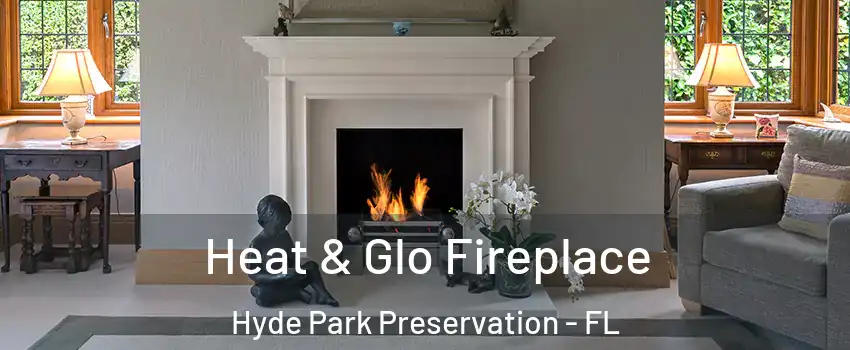 Heat & Glo Fireplace Hyde Park Preservation - FL