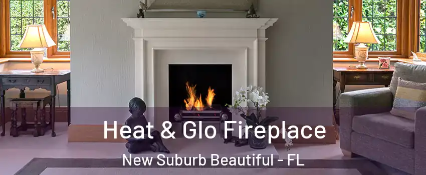 Heat & Glo Fireplace New Suburb Beautiful - FL