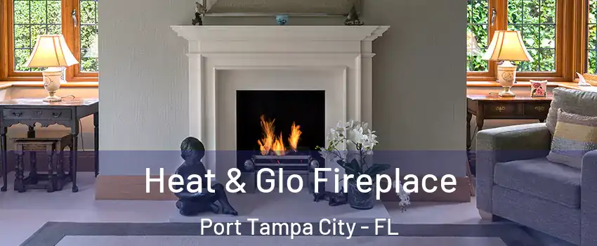 Heat & Glo Fireplace Port Tampa City - FL