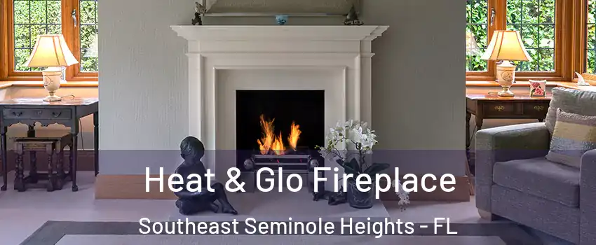 Heat & Glo Fireplace Southeast Seminole Heights - FL