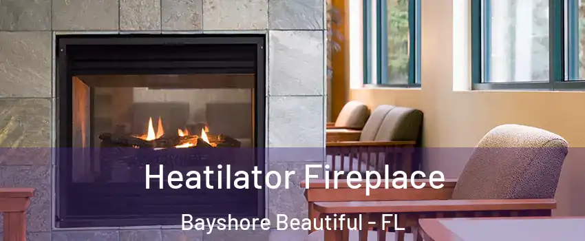 Heatilator Fireplace Bayshore Beautiful - FL