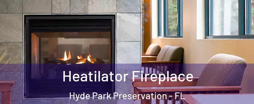 Heatilator Fireplace Hyde Park Preservation - FL