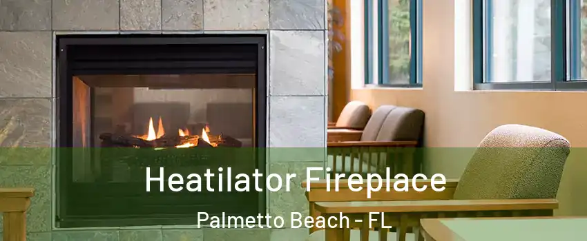 Heatilator Fireplace Palmetto Beach - FL