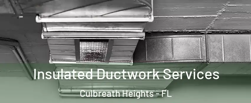 Insulated Ductwork Services Culbreath Heights - FL