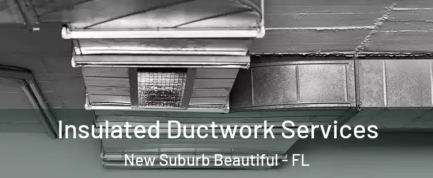 Insulated Ductwork Services New Suburb Beautiful - FL