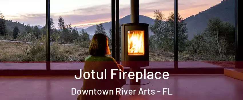 Jotul Fireplace Downtown River Arts - FL