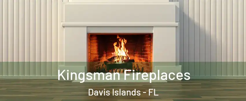 Kingsman Fireplaces Davis Islands - FL