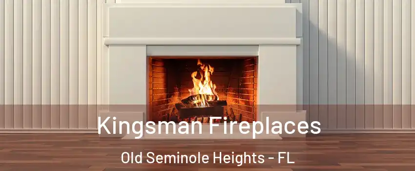 Kingsman Fireplaces Old Seminole Heights - FL