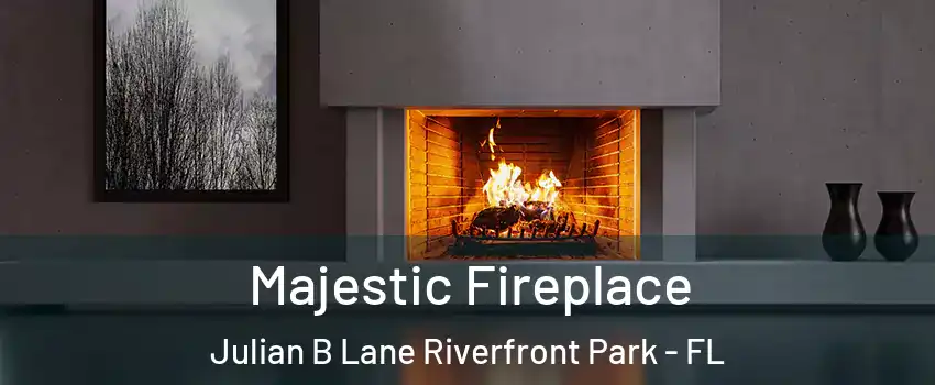 Majestic Fireplace Julian B Lane Riverfront Park - FL